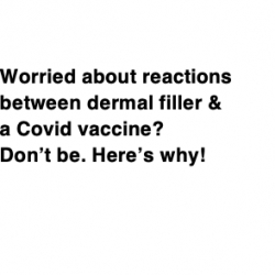 Why is there a concern about when to have fillers when you get a covid vaccine?